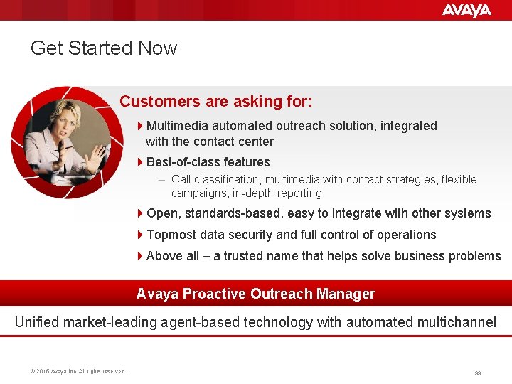Get Started Now Customers are asking for: Multimedia automated outreach solution, integrated with the