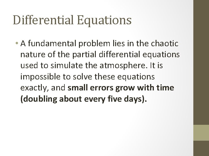 Differential Equations • A fundamental problem lies in the chaotic nature of the partial