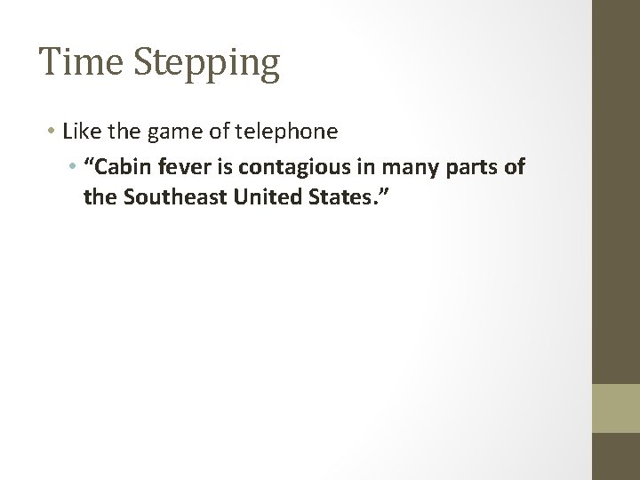Time Stepping • Like the game of telephone • “Cabin fever is contagious in