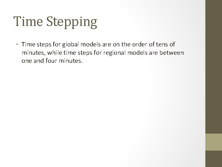 Time Stepping • Time steps for global models are on the order of tens