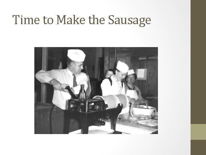 Time to Make the Sausage 