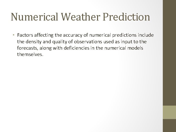 Numerical Weather Prediction • Factors affecting the accuracy of numerical predictions include the density