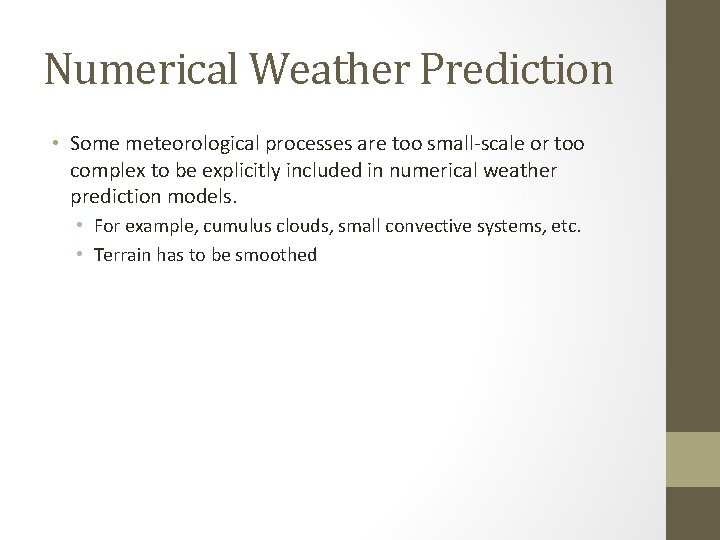 Numerical Weather Prediction • Some meteorological processes are too small-scale or too complex to