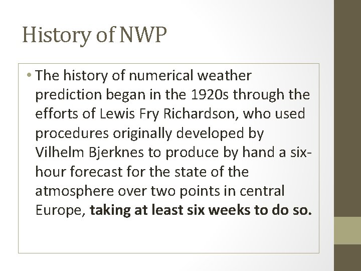 History of NWP • The history of numerical weather prediction began in the 1920