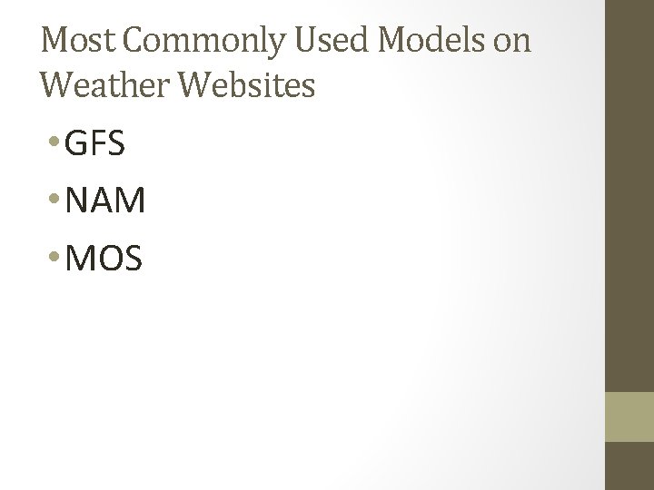 Most Commonly Used Models on Weather Websites • GFS • NAM • MOS 