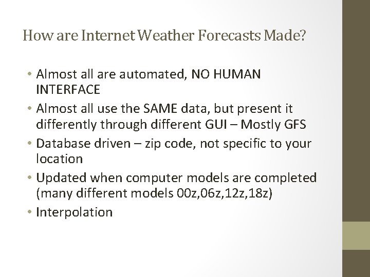 How are Internet Weather Forecasts Made? • Almost all are automated, NO HUMAN INTERFACE