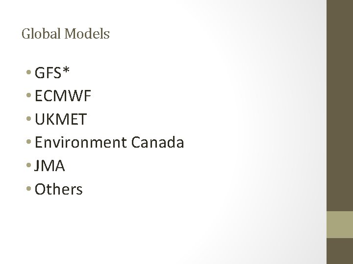 Global Models • GFS* • ECMWF • UKMET • Environment Canada • JMA •