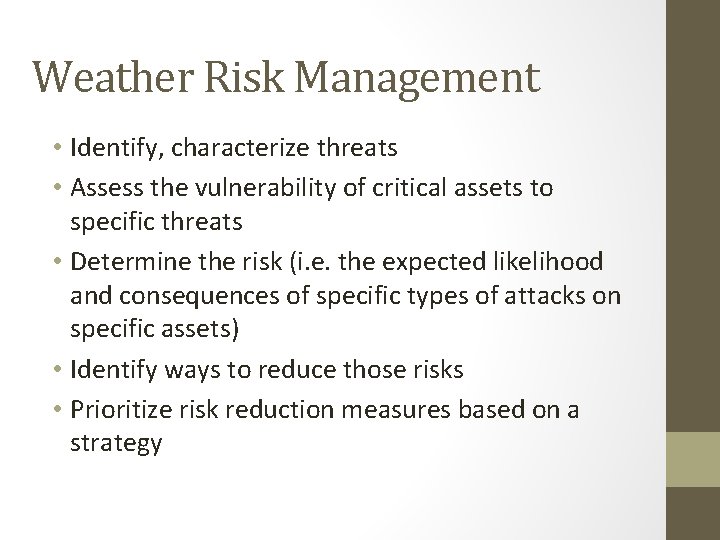 Weather Risk Management • Identify, characterize threats • Assess the vulnerability of critical assets