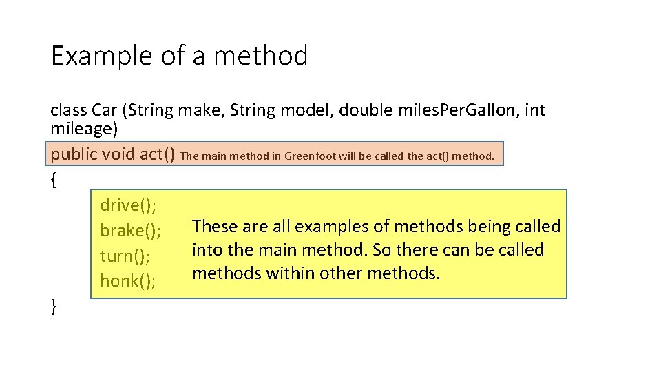 Example of a method class Car (String make, String model, double miles. Per. Gallon,