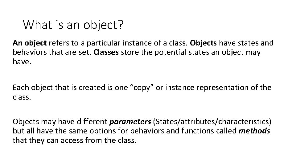 What is an object? An object refers to a particular instance of a class.