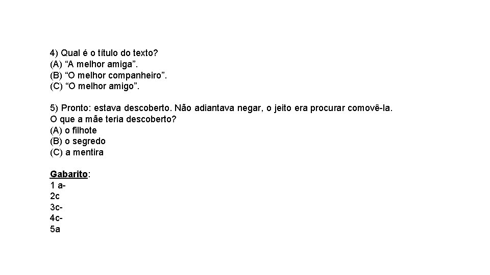 4) Qual é o título do texto? (A) “A melhor amiga”. (B) “O melhor