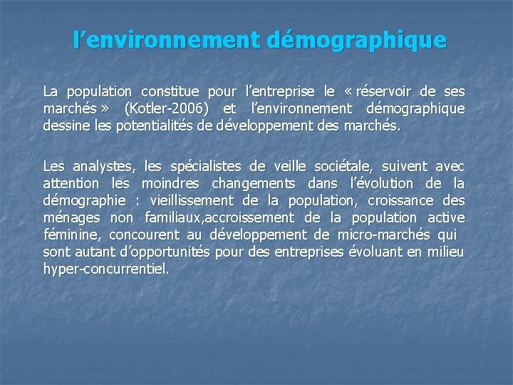 l’environnement démographique La population constitue pour l’entreprise le « réservoir de ses marchés »