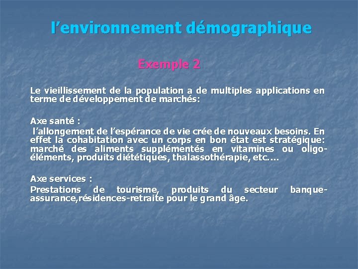 l’environnement démographique Exemple 2 Le vieillissement de la population a de multiples applications en