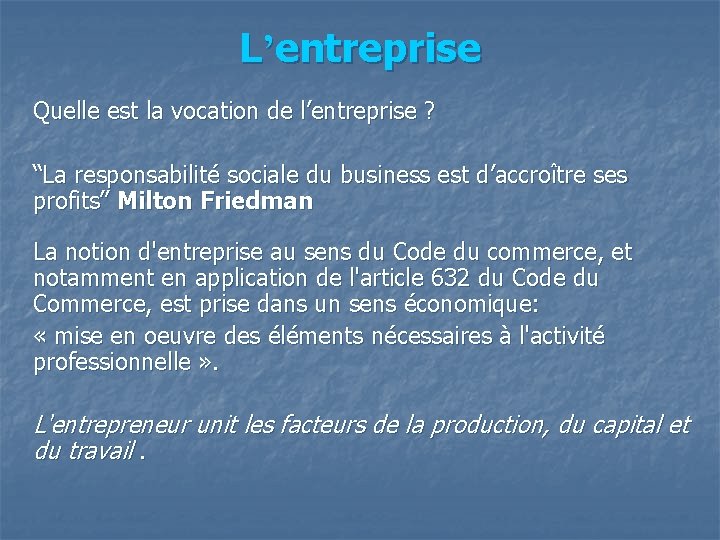 L’entreprise Quelle est la vocation de l’entreprise ? “La responsabilité sociale du business est