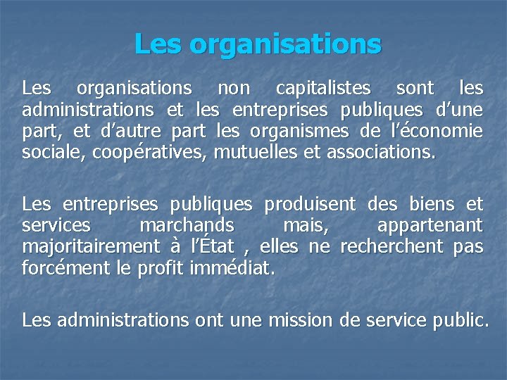 Les organisations non capitalistes sont les administrations et les entreprises publiques d’une part, et