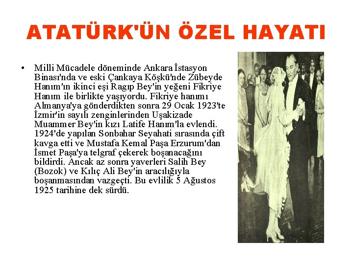 ATATÜRK'ÜN ÖZEL HAYATI • Milli Mücadele döneminde Ankara İstasyon Binası'nda ve eski Çankaya Köşkü'nde