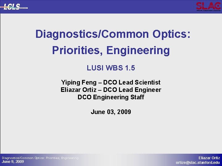 Diagnostics/Common Optics: Priorities, Engineering LUSI WBS 1. 5 Yiping Feng – DCO Lead Scientist