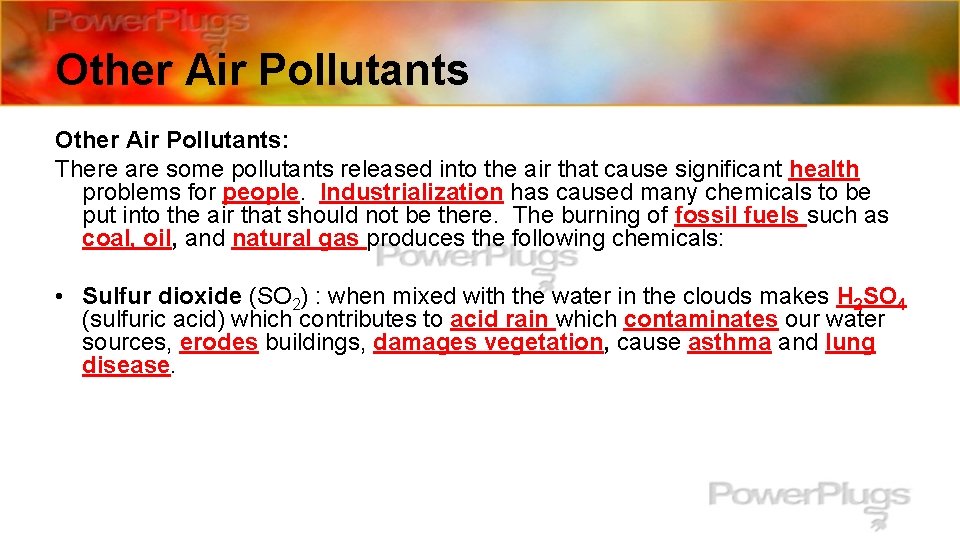 Other Air Pollutants: There are some pollutants released into the air that cause significant