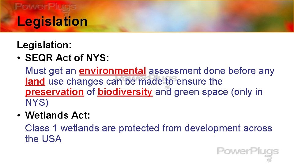 Legislation: • SEQR Act of NYS: Must get an environmental assessment done before any