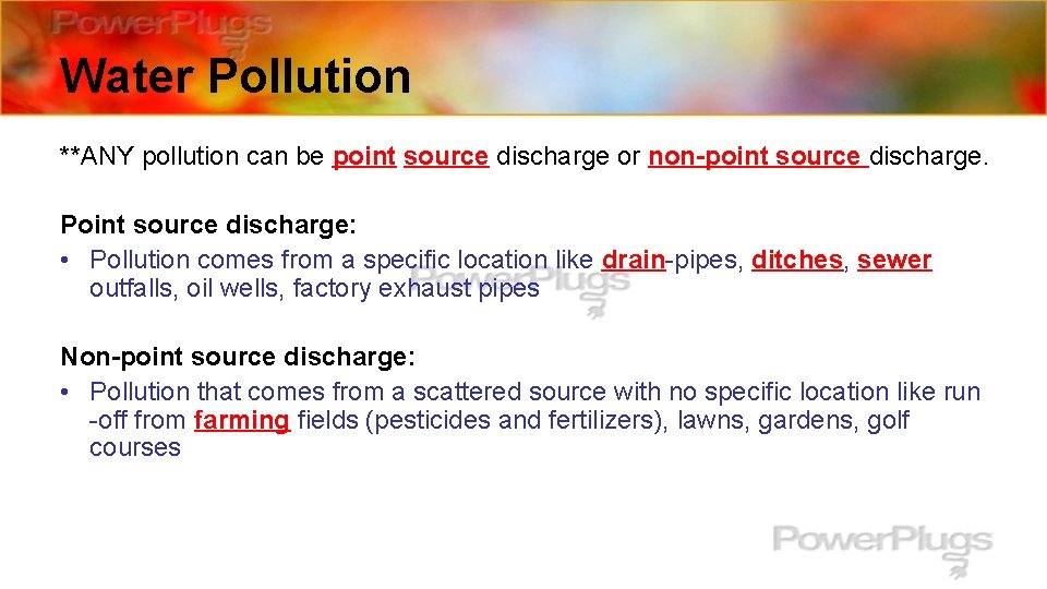 Water Pollution **ANY pollution can be point source discharge or non-point source discharge. Point