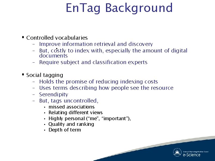 En. Tag Background Controlled vocabularies – Improve information retrieval and discovery • – But,