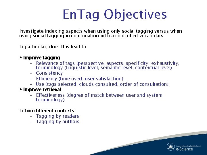 En. Tag Objectives Investigate indexing aspects when using only social tagging versus when using