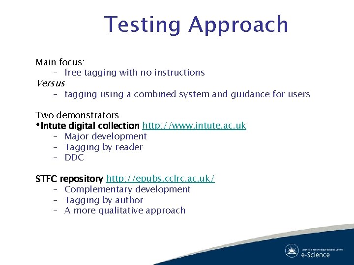 Testing Approach Main focus: – free tagging with no instructions Versus – tagging using
