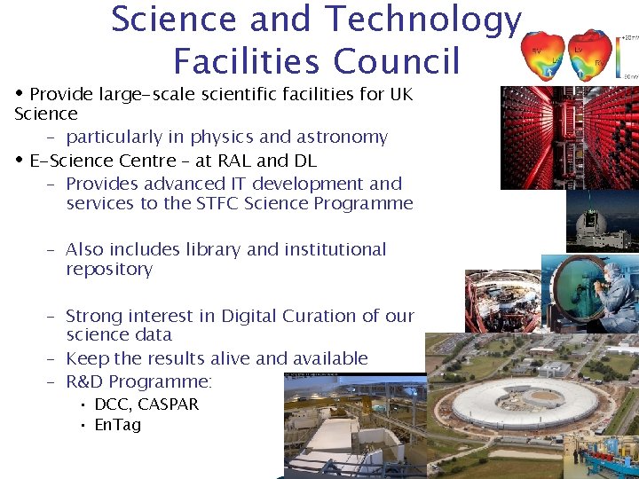 Science and Technology Facilities Council Provide large-scale scientific facilities for UK Science – particularly