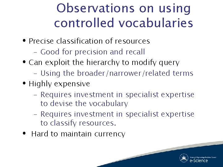Observations on using controlled vocabularies Precise classification of resources – Good for precision and