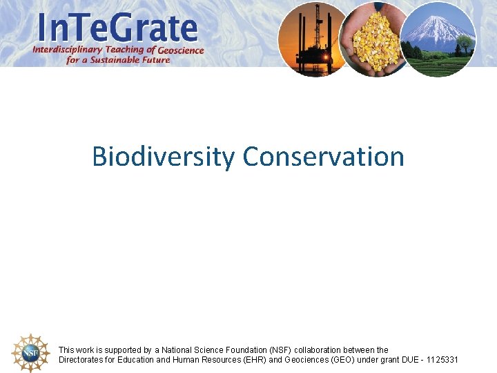 Biodiversity Conservation This work is supported by a National Science Foundation (NSF) collaboration between