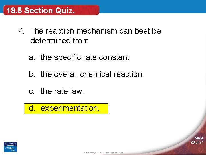 18. 5 Section Quiz. 4. The reaction mechanism can best be determined from a.