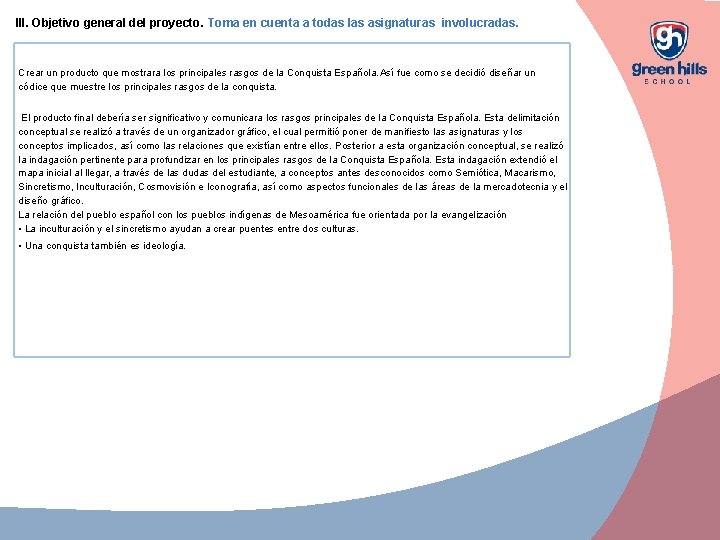 III. Objetivo general del proyecto. Toma en cuenta a todas las asignaturas involucradas. Crear