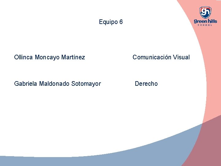 Equipo 6 Ollinca Moncayo Martínez Gabriela Maldonado Sotomayor Comunicación Visual Derecho 