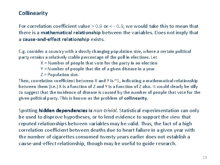 Collinearity For correlation coefficient value > 0. 9 or < - 0. 9, we