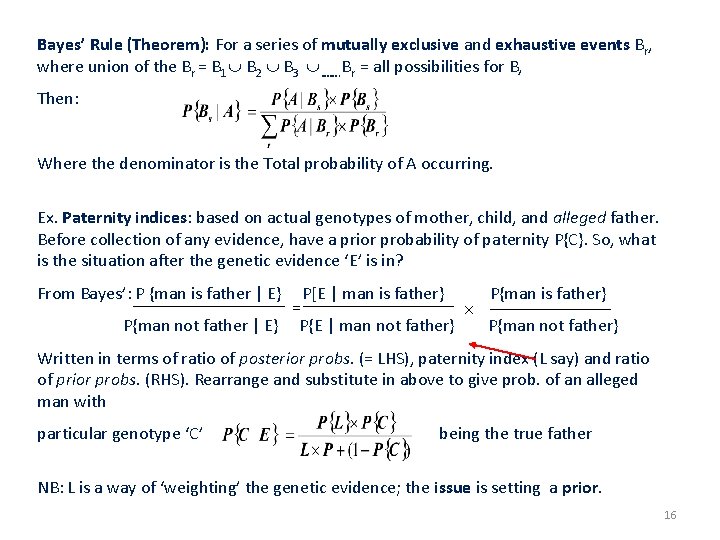 Bayes’ Rule (Theorem): For a series of mutually exclusive and exhaustive events Br, where
