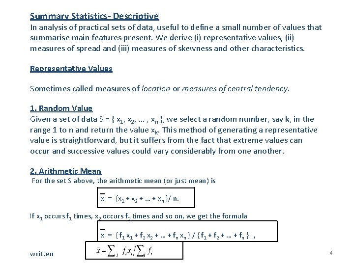 Summary Statistics- Descriptive In analysis of practical sets of data, useful to define a