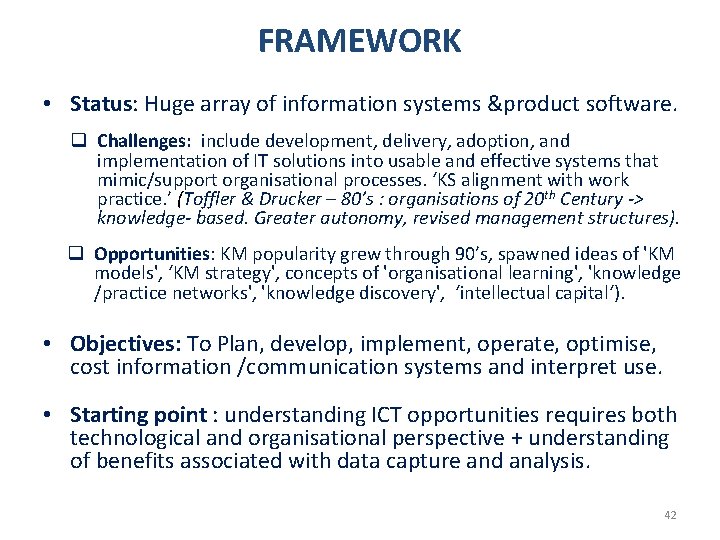 FRAMEWORK • Status: Huge array of information systems &product software. q Challenges: include development,