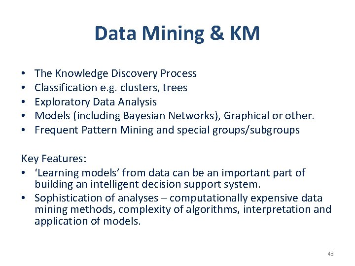 Data Mining & KM • • • The Knowledge Discovery Process Classification e. g.