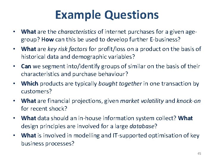 Example Questions • What are the characteristics of internet purchases for a given agegroup?