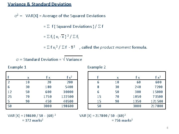 Variance & Standard Deviation 2 = VAR[X] = Average of the Squared Deviations =