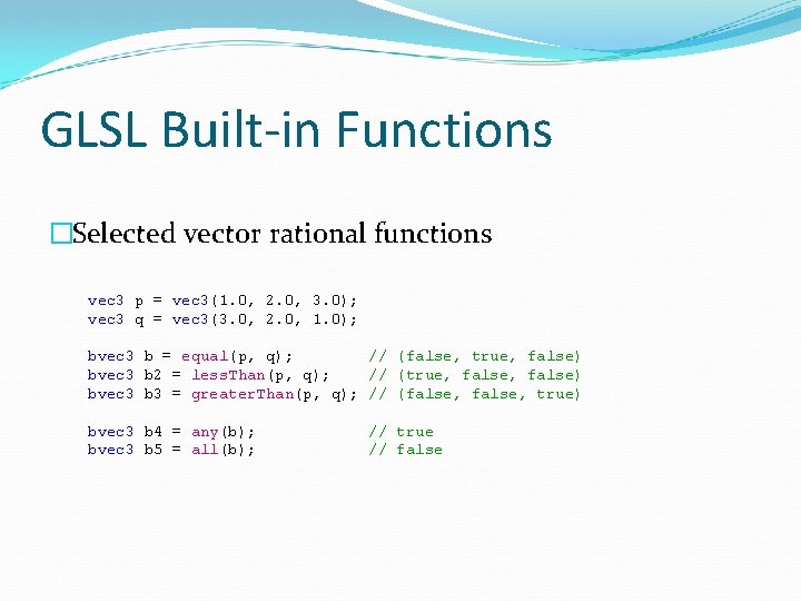 GLSL Built-in Functions �Selected vector rational functions vec 3 p = vec 3(1. 0,