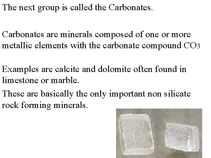 The next group is called the Carbonates are minerals composed of one or more