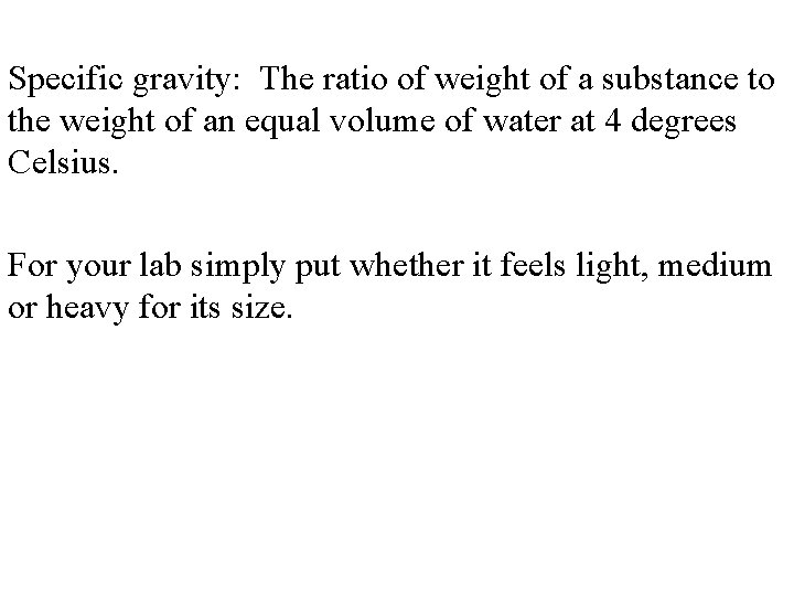 Specific gravity: The ratio of weight of a substance to the weight of an