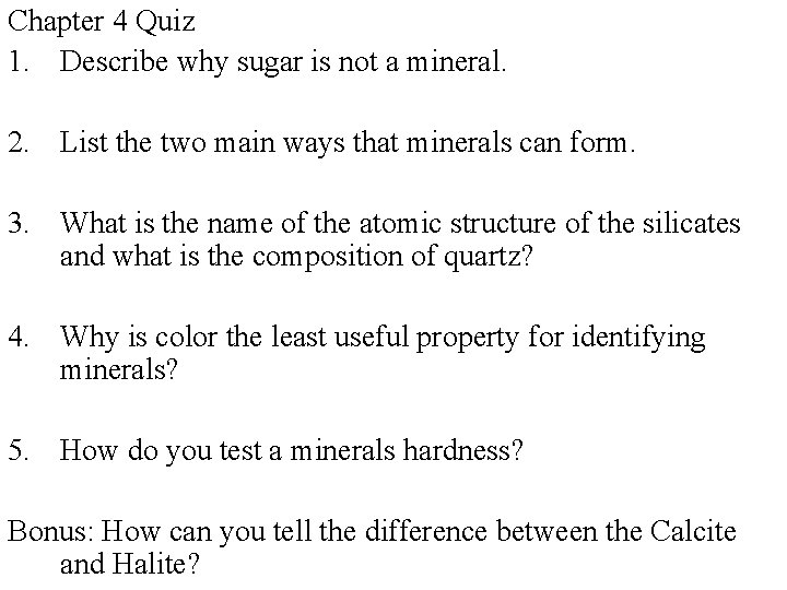 Chapter 4 Quiz 1. Describe why sugar is not a mineral. 2. List the