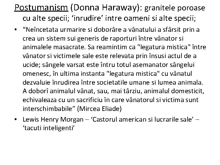 Postumanism (Donna Haraway): granitele poroase cu alte specii; ‘inrudire’ intre oameni si alte specii;