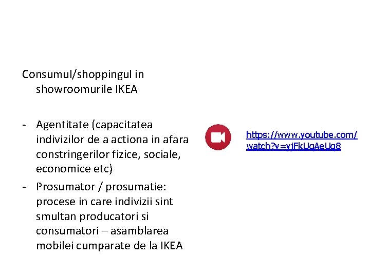 Consumul/shoppingul in showroomurile IKEA - Agentitate (capacitatea indivizilor de a actiona in afara constringerilor