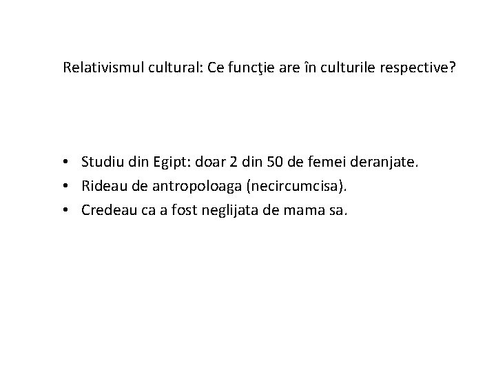 Relativismul cultural: Ce funcţie are în culturile respective? • Studiu din Egipt: doar 2