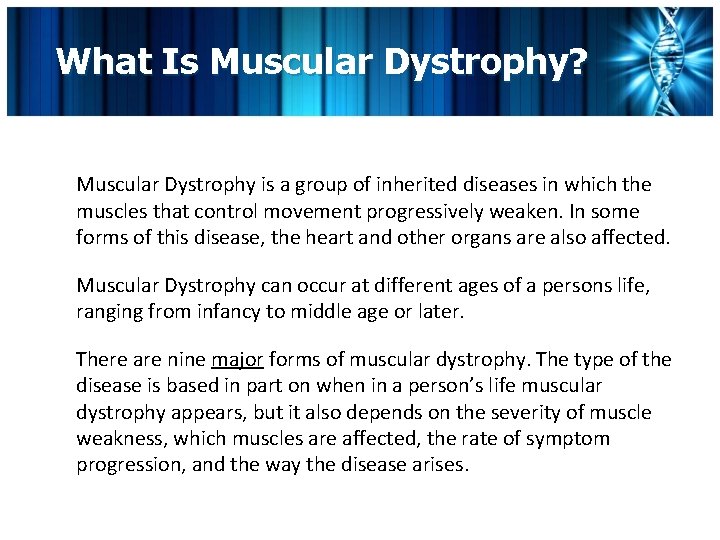 What Is Muscular Dystrophy? Muscular Dystrophy is a group of inherited diseases in which