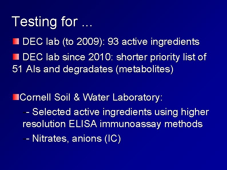 Testing for. . . DEC lab (to 2009): 93 active ingredients DEC lab since