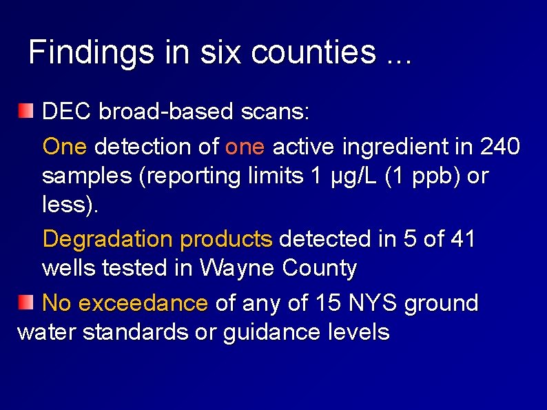 Findings in six counties. . . DEC broad-based scans: One detection of one active